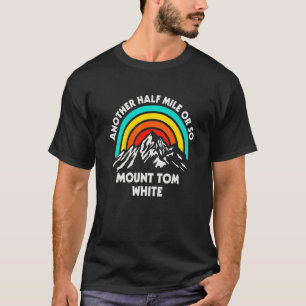 T-shirt Encore un demi-mile de randonnée sur le mont Tom W