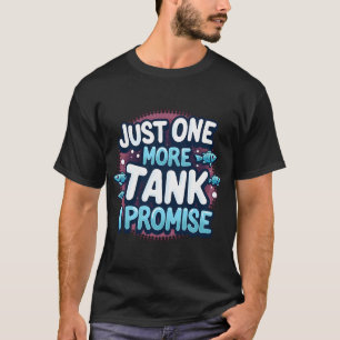 T-shirt Encore un réservoir, je promets, Cadeau pour l'aqu