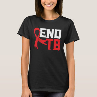 T-shirt End TB Tuberculosis Warrior Tuberculosis Awareness