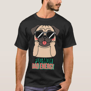 T-shirt Énergie de maman papa Pug Vibes de Pug cool