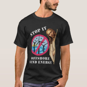 T-shirt Énergie éolienne offshore Arrêtez Jésus