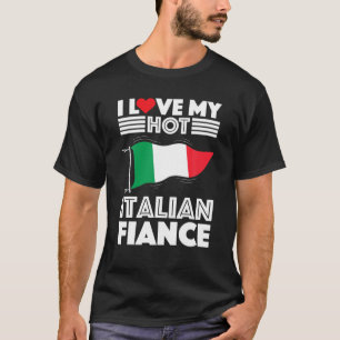 T-shirt Engaged to Italy Man Woman I Love My Hot Italian F