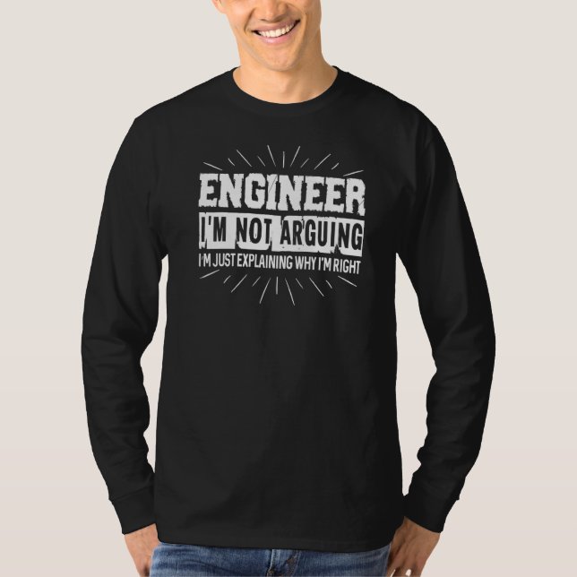 T-shirt Engineer I'm Not Arguing (Devant)