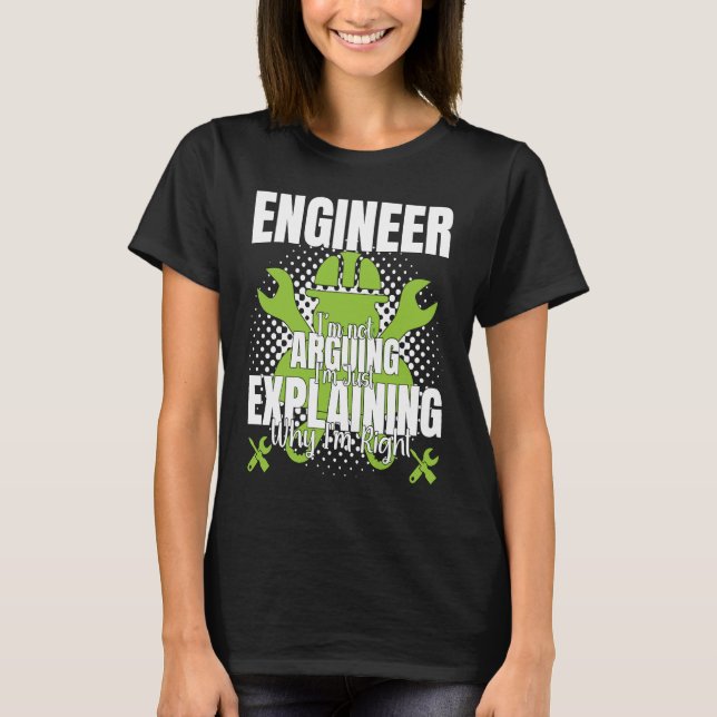 T-shirt Engineer I'm Not Arguing  Engineering Quote Engine (Devant)