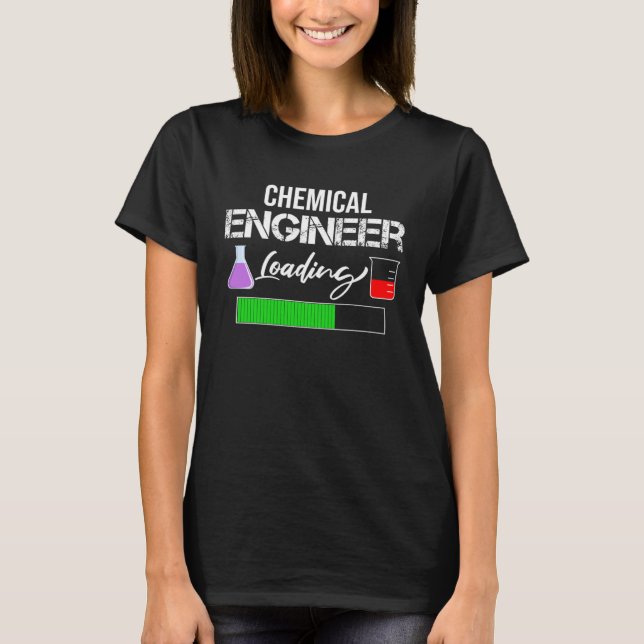 T-shirt Engineering Tees  Chemical Engineer Loading (Devant)