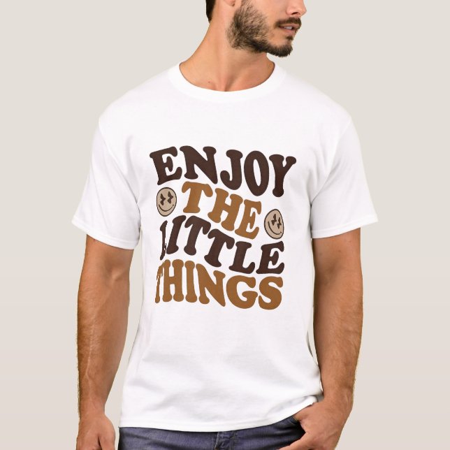 T-shirt enjoy the little things  (Devant)