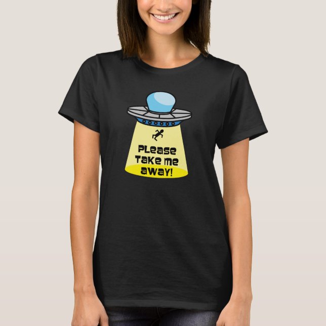 T-shirt Enlèvement D'Aliens S'Il Vous Plaît M'Emmener (Devant)