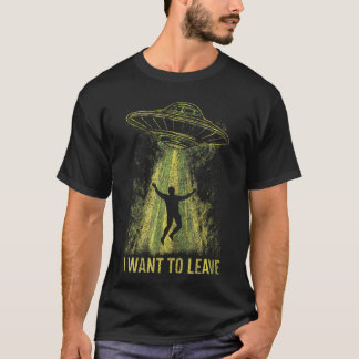 T-shirt Enlèvement drôle d'Ufo Alien Je veux quitter l'esp