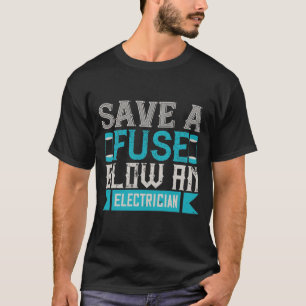 T-shirt Enregistrer Un Fuse Blow Un Électricien