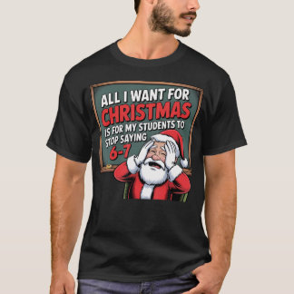 T-shirt Enseignant 6-7 Six Sept Je Veux Que Mes Élèves Arr