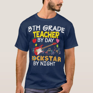 T-shirt Enseignant de 8e année par jour Rockstar nuit huit
