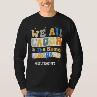 T-shirt Enseignant de l'ESL nous rions tous dans la même l