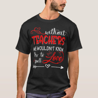 T-shirt Enseignant Enseigner Sans Connaître Spell Love Cad