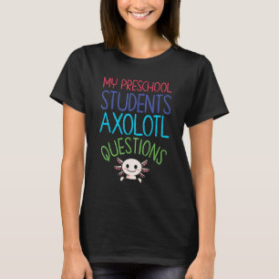 T-shirt Enseignant préscolaire I Axolotl Questions Rainbow