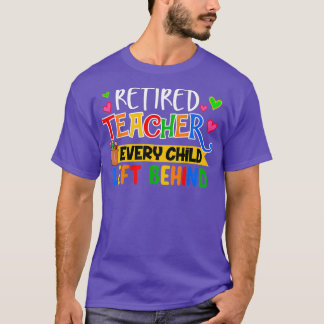 T-shirt Enseignant Retraité Chaque Enfant Laissé Derrière