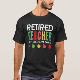 T-shirt Enseignant Retraité Chaque Enfant Laissé Derrière 
