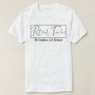 T-shirt Enseignant Retraité Chaque Enfant Laissé Derrière