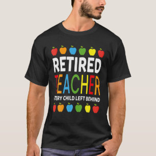 T-shirt Enseignant Retraité Chaque Enfant Laissé Derrière