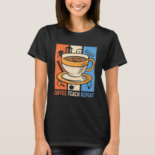 T-shirt Enseignant rétro café répéter la caféine Addict en