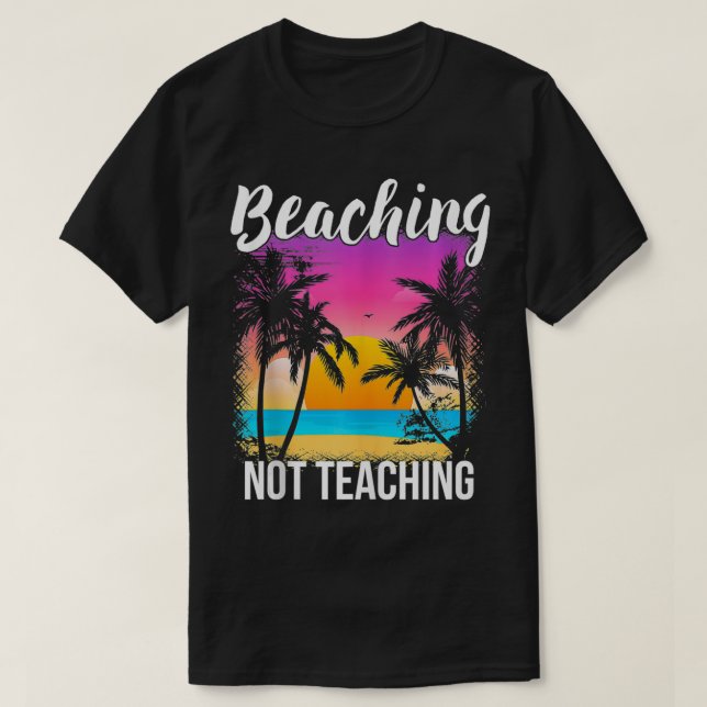 T-shirt Enseignant Vacances d'été Cadeau Beaching Pas d'en (Design devant)