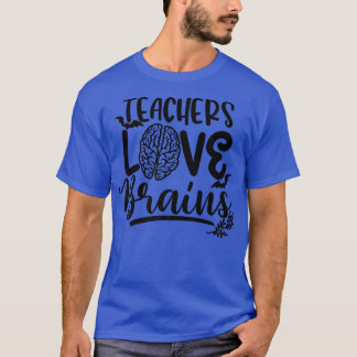 T-shirt Enseignants Aimer les cerveaux Enseignant Éffrayan