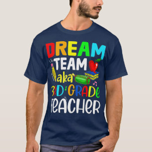 T-shirt Enseignants de 3e année Dream Team Aka 3e année Te
