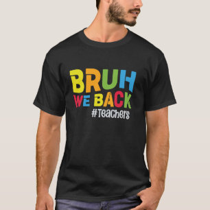 T-shirt Enseignants Funny School Bruh We Back Enseignants