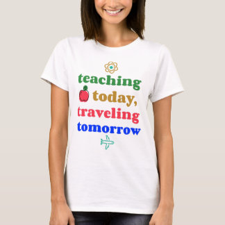 T-shirt Enseigner aujourd'hui, voyager demain