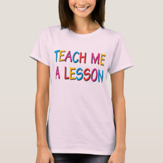 T-shirt Enseignez-moi une leçon