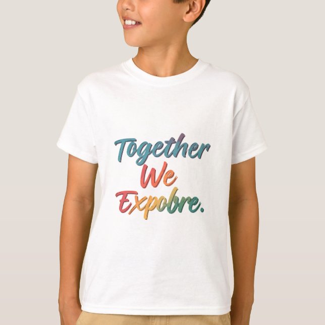T-shirt Ensemble, Nous Explorons (Devant)