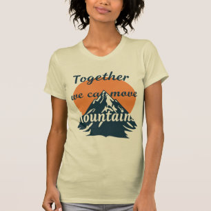 T-shirt Ensemble nous pouvons déplacer des montagnes