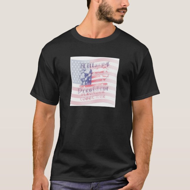 T-shirt Ensemble plus forts USA Hillary 4 Présidente Améri (Devant)