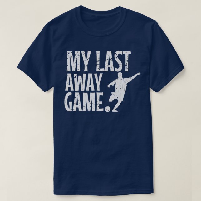 T-shirt Enterrement de vie de garçon Mon dernier match all (Design devant)