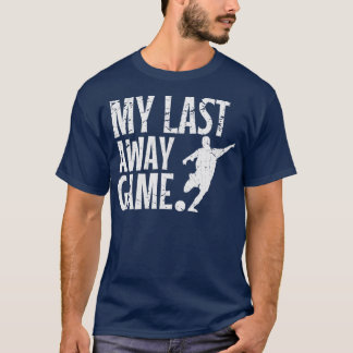 T-shirt Enterrement de vie de garçon Mon dernier match all