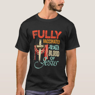 T-shirt Entièrement vacciné par le sang chrétien de Jésus 