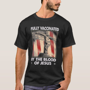 T-shirt Entièrement Vacciné Par Le Sang De Jésus Avec Le D