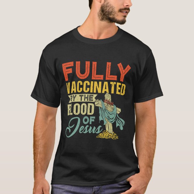 T-shirt Entièrement Vacciné Par Le Sang De Jésus-Chemise (Devant)