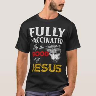 T-shirt Entièrement Vacciné Par Le Sang De Jésus-Christ T