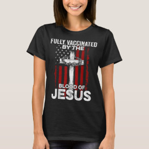 T-shirt Entièrement Vacciné Par Le Sang De Jésus Christian