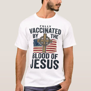 T-shirt Entièrement vacciné par le sang de Jésus Patriotiq