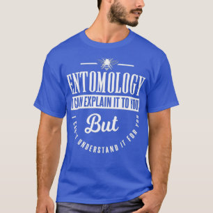 T-shirt Entomologie Je Peux Vous L'Expliquer Mais Drôle