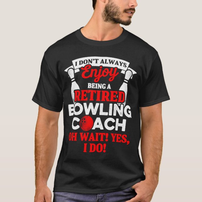 T-shirt Entraîneur de Bowling Joueur retraité Instructeur  (Devant)