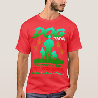 T-shirt Entraîneur De Chiens Parce Que L'Entraînement Des