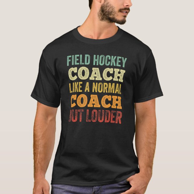 T-shirt Entraîneur De Hockey Sur Terrain Comme Un Entraîne (Devant)