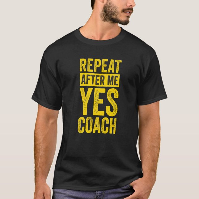 T-shirt Entraîneur de volleyball Répéter après moi Oui Ent (Devant)