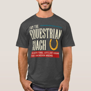T-shirt Entraîneur Équestre Drôle Cadeau Supposons que