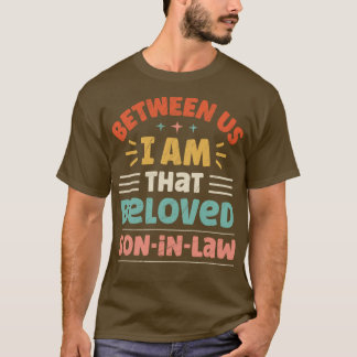 T-shirt Entre Nous Je Suis Ce FilsInLaw Bien-Aimé