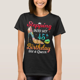 T-shirt Entrée dans mon 45e anniversaire comme une reine 