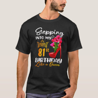 T-shirt Entrée Dans Mon 81E Anniversaire Comme Une Reine P