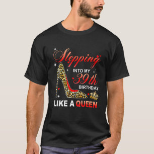 T-shirt Entrée En Mon 39E Anniversaire Comme Une Reine Dep